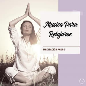 Musica Para Relajarse - Meditación Padre