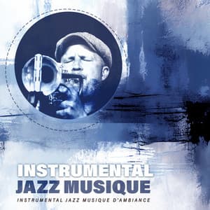 Instrumental Jazz Musique - Instrumental Jazz Musique d'Ambiance