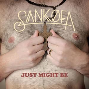 Just Might Be - Sankofa