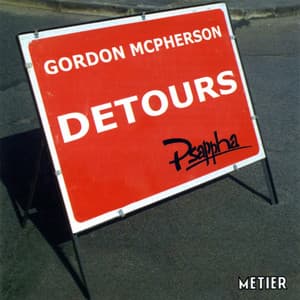 McPherson, G.: Detours / Maps and Diagrams of our Pain / Born of Funk and The Fear of Failing - Gordon McPherson