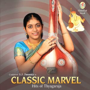 Classic Marvel - Hits of Thyagaraja - S. J. Jananiy