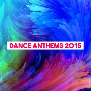 Dance Anthems 2015 - Dance Hits 2014 & Dance Hits 2015