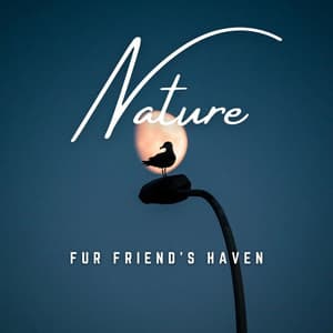 Fur Friend's Haven: Whispering Nature - Pets Total Relax
