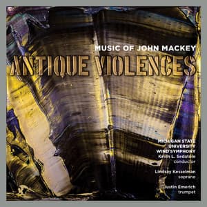 Antique Violences: Music of John Mackey - John Mackey