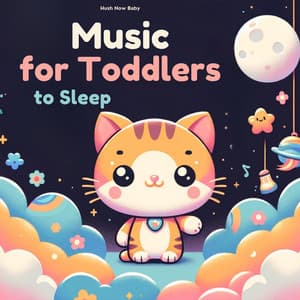 Music for Toddlers to Sleep - Hush Now Baby