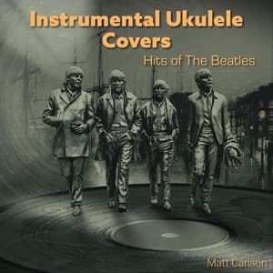 Instrumental Ukulele Covers: Hits of The Beatles - Matt Carlson