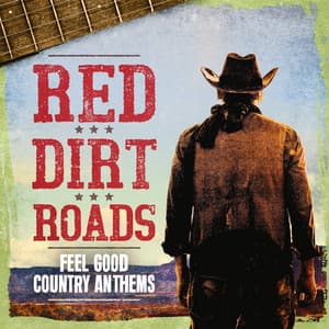 Red Dirt Roads - Feel Good Country Anthems - iSeeMusic