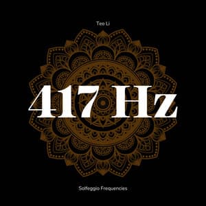 417 Hertz - Solfeggio Frequencies - Teo Li