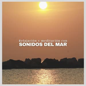 Relajación y Meditación Con Sonidos del Mar - Relajación océano y olas