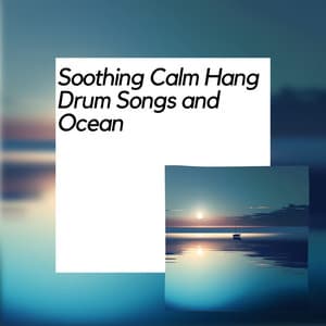 Soothing Calm Hang Drum Songs and Ocean - Nature Meditation Channel