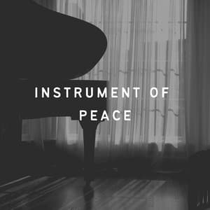 Instrument of Peace - Gentle Piano Music