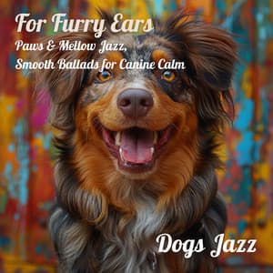 For Furry Ears: Paws & Mellow Jazz, Smooth Ballads for Canine Calm - Dogs Jazz