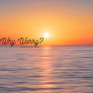Why Worry? - Sunny Day Jazz