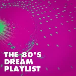 The 80's Dream Playlist - Absolute Smash Hits