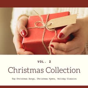 Christmas Collection, Vol. 2: Top Christmas Songs, Christmas Hymns, Holiday Classics - Xmas Holiday Collection