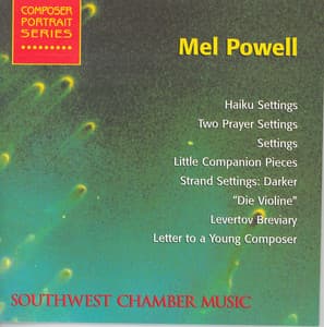 Powell, M.: Haiku Setting / 2 Prayer Settings / Settings / Little Companion Pieces / Strand Settings / Levertov Breviary - Mel Powell
