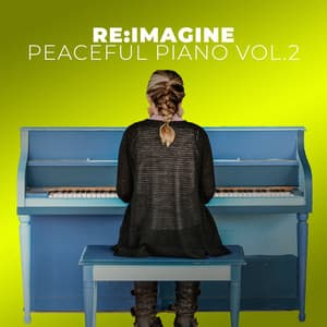 Peaceful Piano For Relaxing Vol.2 - Re:Imagine
