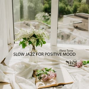 Slow Jazz for Positive Mood: Spring Relaxing Jazz Music for Relax - Elena Torne