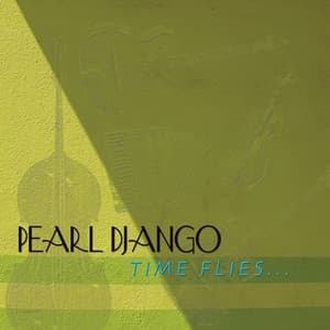 Time Flies - Pearl Django