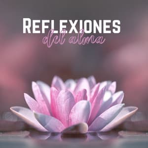 Reflexiones del Alma: Meditación de Atención Plena con Música Relajante - La Espiritualidad Música Colección