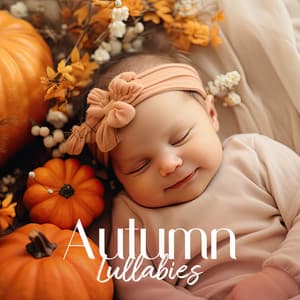 Autumn Lullabies: Beautiful Instrumental Zone for Little Dreams & Rest - Sleep Music 101