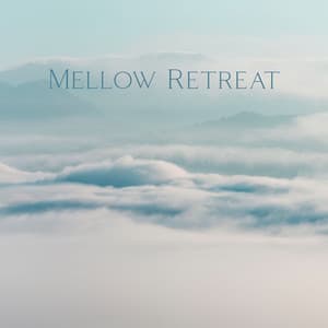 Mellow Retreat: Music for the Mind and Soul, Safe Place for Meditation and Reflection - Ministry of Relaxation Music