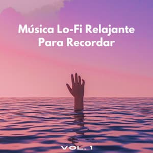 Música Lofi Relajante Para Recordar Vol. 1 - Vibraciones lofi
