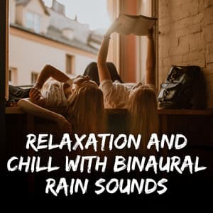 Relaxation and Chill with Binaural Rain Sounds - Dinner Music Chill