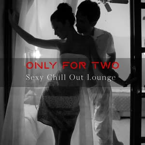 Sexy Chill Out Lounge. Only for Two - Sensual New Age Maker
