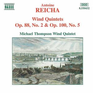 Reicha: Wind Quintets, Op. 88, No. 2 and Op. 100, No. 5 - Antoine Reicha