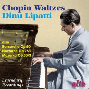 Dinu Lipatti plays Chopin - Frédéric Chopin