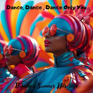 Dance, Dance , Dance Only You: Discoteca Summer Hits 2024 - Dj Discoteca