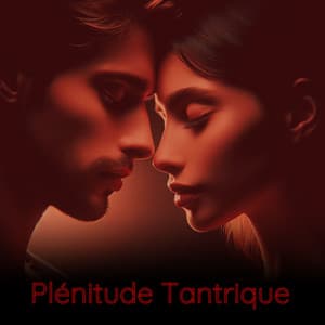 Plénitude tantrique: Harmonies de méditation à deux - Maîtres de Musique Tantriques