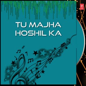 Tu Majha Hoshil Ka - Anand Shinde