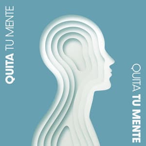Quita tu mente - Ambiente Relajante de Música