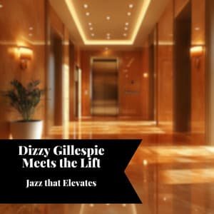 Dizzy Gillespie Meets the Lift: Jazz that Elevates - Smooth Jazz Instrumental Band