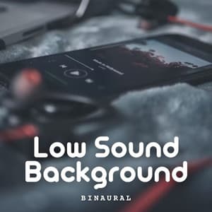Binaural: Low Sound Background - Relaxing Music Playlist