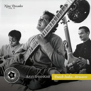 Nine Decades, Vol. 6: Dutch-India Airwaves - Ravi Shankar