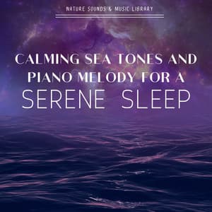 Calming Sea Tones and Piano Melody for a Serene Sleep - Nature Sounds & Music Library