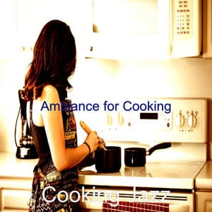 Ambiance for Cooking - Cooking Jazz