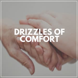 Drizzles of Comfort - Rain Radiance
