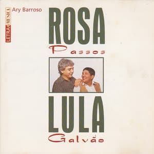 Letra & Música Ary Barroso – Rosa Passos e Lula Galvão - Rosa Passos