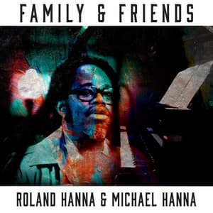 Family & Friends - Roland Hanna