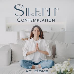 Silent Contemplation at Home: Silence Meditation for Mindful State - Blissful Meditation Academy