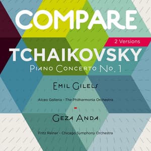 Tchaikovsky: Piano Concerto, Emil Gilels vs. Geza Anda - Pyotr Ilyich Tchaikovsky