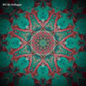 Solfeggio Frequencies 852 Hz - Solfeggio Entrainment