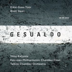 Erkki-Sven Tüür / Brett Dean: Gesualdo - Tallinn Chamber Orchestra
