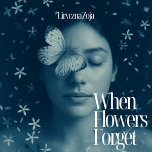 When Flowers Forget - Liryczna Zoja