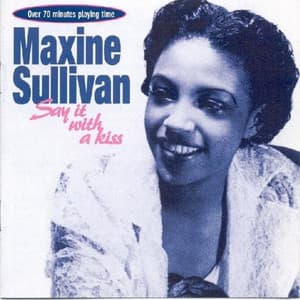 Say It With a Kiss - Maxine Sullivan