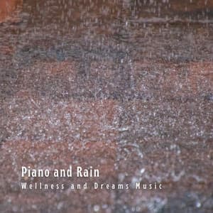 Piano and Rain: Wellness and Dreams Music - Piano Radiance
